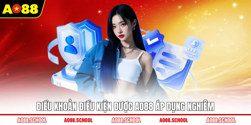 Điều khoản điều kiện được AO88 áp dụng nghiêm