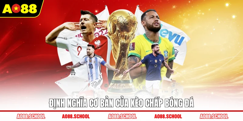Định nghĩa cơ bản của kèo chấp bóng đá