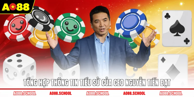 Tổng hợp thông tin tiểu sử của CEO Nguyễn Tiến Đạt